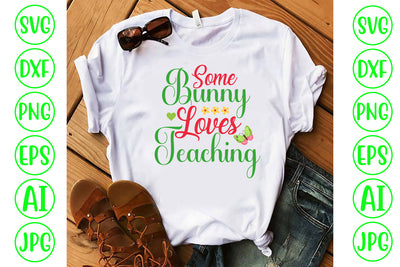 Some Bunny Loves Teaching SVG Design SVG Syaman 