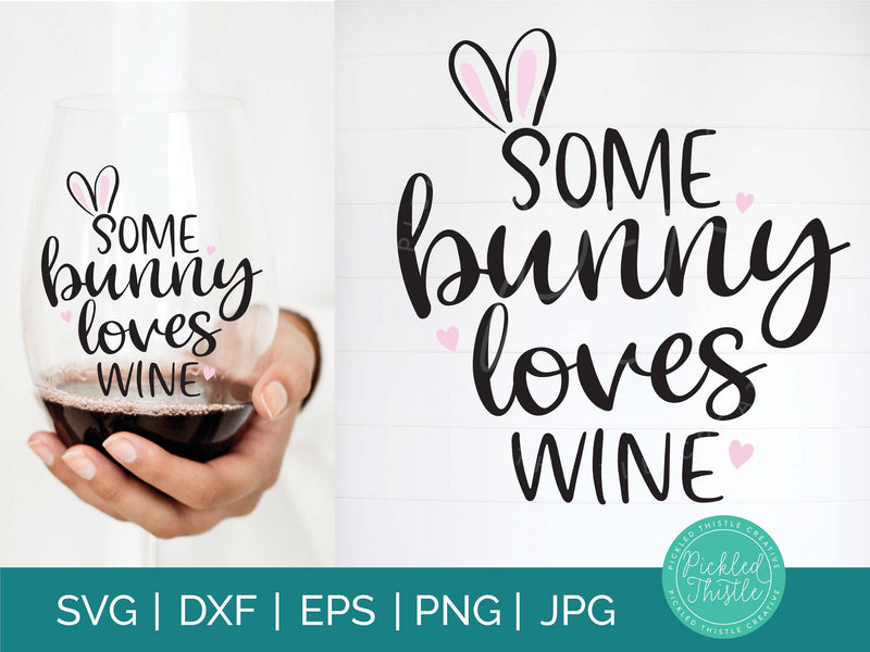 Some Bunny Loves Wine Easter SVG SVG Pickled Thistle Creative 