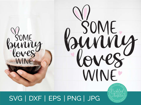Some Bunny Loves Wine Easter SVG SVG Pickled Thistle Creative 