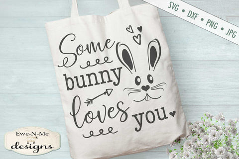 Some Bunny Loves You - Easter - SVG SVG Ewe-N-Me Designs 