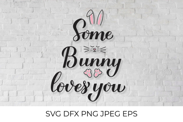 Some bunny loves you. Funny Easter quote SVG SVG LaBelezoka 