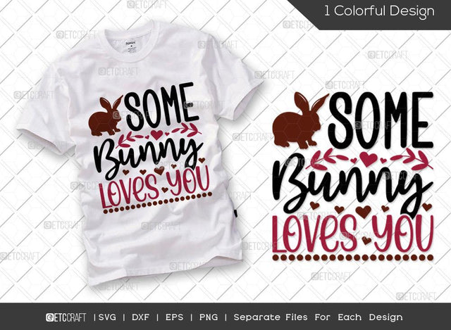 Some Bunny Loves You SVG Cut File | Bunny Loves Me Svg | Easter Bunny Svg | Easter Egg Svg | T-shirt Design SVG ETC Craft 
