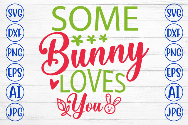 Some Bunny Loves You SVG Cut File SVG Syaman 