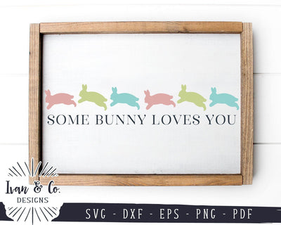 Some Bunny Loves You SVG Files | Easter | Bunny | Rabbit | Farmhouse SVG (959060706) SVG Ivan & Co. Designs 