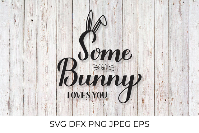 Some bunny loves you SVG. Funny Easter quote SVG LaBelezoka 