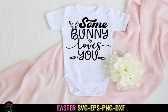 Some Bunny Loves You SVG I Easter SVG I Easter Cut Files SVG Happy Printables Club 