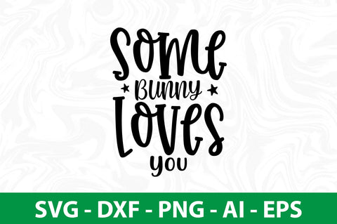 Some Bunny Loves You svg SVG nirmal108roy 