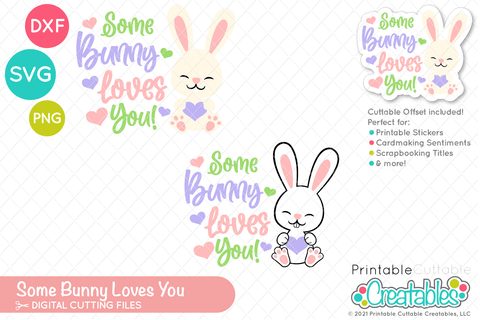 Some Bunny Loves You SVG SVG Printable Cuttable Creatables 