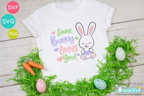 Some Bunny Loves You SVG SVG Printable Cuttable Creatables 