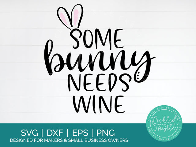 Some Bunny Needs Wine Easter SVG - Funny Easter svg, Funny svg SVG Pickled Thistle Creative 