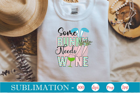 Some Bunny Needs Wine Sublimation SVGs,Quotes and Sayings,Food & Drink,On Sale, Print & Cut Sublimation DesignPlante 503 