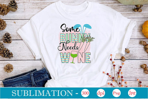 Some Bunny Needs Wine Sublimation SVGs,Quotes and Sayings,Food & Drink,On Sale, Print & Cut Sublimation DesignPlante 503 