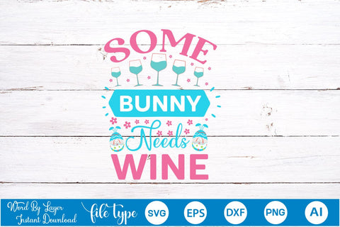 Some Bunny Needs Wine SVG Cut File SVGs,Quotes and Sayings,Food & Drink,On Sale, Print & Cut SVG DesignPlante 503 
