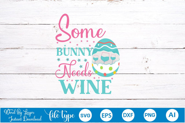 Some Bunny Needs Wine SVG Cut File SVGs,Quotes and Sayings,Food & Drink,On Sale, Print & Cut SVG DesignPlante 503 