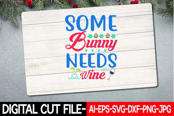 Some Bunny Needs Wine Svg SVG Blessedprint 