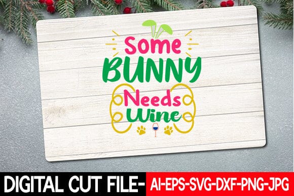Some Bunny Needs Wine Svg SVG Blessedprint 