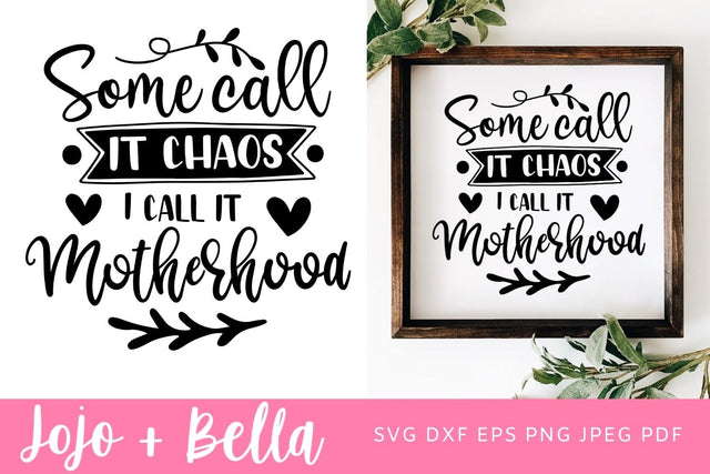 Some Call It Chaos SVG, Motherhood SVG, Mom SVG, Mom Life Svg, Momlife Svg, Cricut, Silhouette, SVG, mom SVG files, mom png SVG Jojo&Bella 
