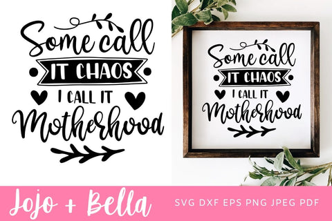 Some Call It Chaos SVG, Motherhood SVG, Mom SVG, Mom Life Svg, Momlife Svg, Cricut, Silhouette, SVG, mom SVG files, mom png SVG Jojo&Bella 