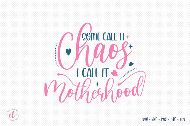 Some Call It Chaos SVG, Mothers Day, Cutting File SVG CraftLabSVG 