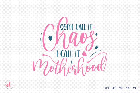 Some Call It Chaos SVG, Mothers Day, Cutting File SVG CraftLabSVG 