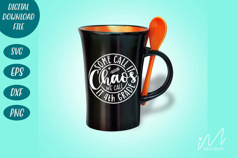 some call it chaos we call it 4th grade svg,4th grade teacher svg, 4th grade t shirt svg SVG Isabella Machell 