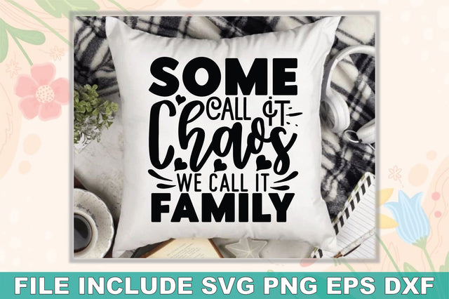 Some Call It Chaos We Call It Family SVG Ariyan 