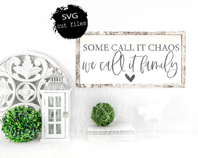 Some Call It Chaos We Call It Family Svg, Family Sign Svg, Home Decor Svg, Commercial Use SVG MaiamiiiSVG 