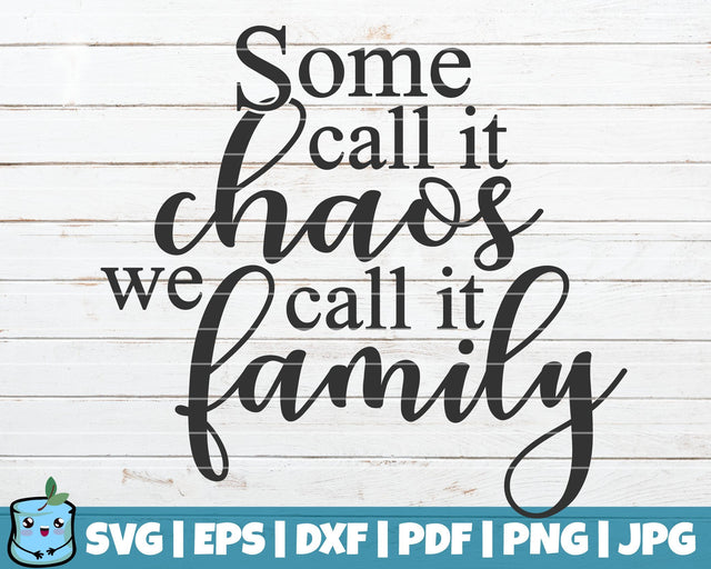 Some Call It Chaos We Call It Family SVG MintyMarshmallows 
