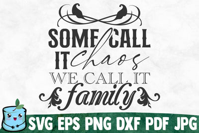 Some Call It Chaos We Call It Family SVG MintyMarshmallows 