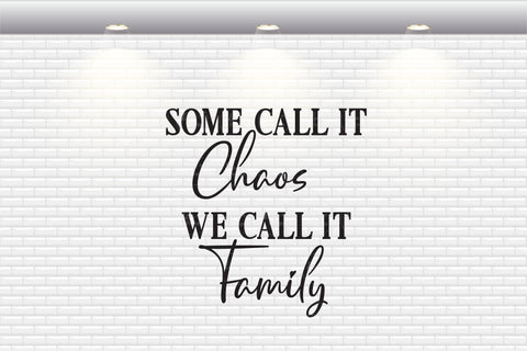 Some Call It Chaos We Call It Family - SVG, PNG, DXF, EPS SVG Elsie Loves Design 