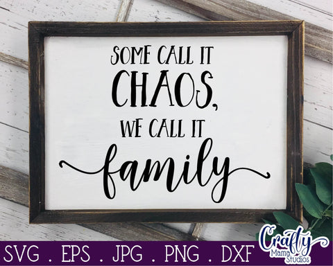 Some Call It Chaos We Call It Family Svg SVG Crafty Mama Studios 