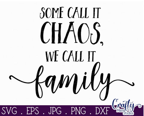 Some Call It Chaos We Call It Family Svg SVG Crafty Mama Studios 