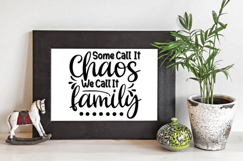 Some Call It Chaos We Call It Family SVG SVG designartist 