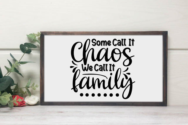 Some Call It Chaos We Call It Family SVG SVG designartist 