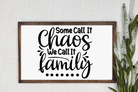 Some Call It Chaos We Call It Family SVG SVG designartist 
