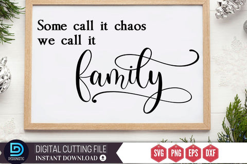 Some call it chaos we call it family SVG SVG DESIGNISTIC 