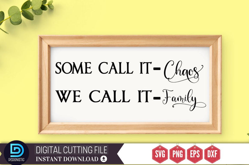 Some call it chaos we call it family SVG SVG DESIGNISTIC 