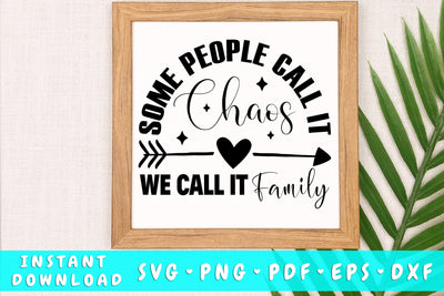 Some Call It Chaos We Call It Family SVG SVG HappyDesignStudio 