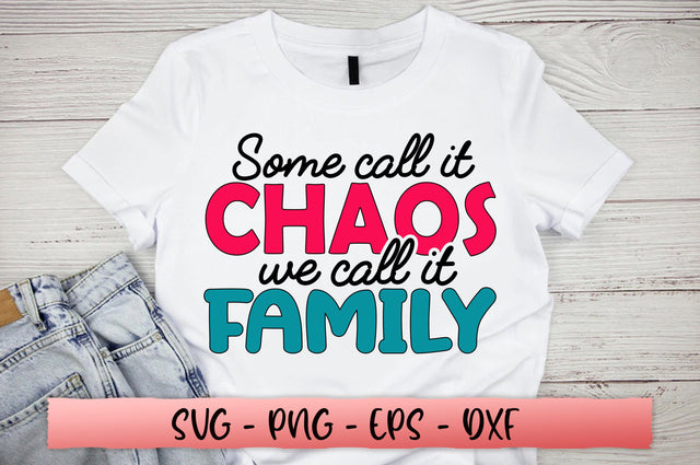 Some call it chaos we call it family SVG SVG Shetara Begum 