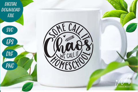 some call it chaos we call it homeschool svg,Teacher Svg, Cool Teacher T-shirt svg, Cut files, Funny Teacher Svg SVG Isabella Machell 