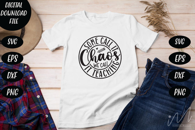 some call it chaos we call it teaching svg,Kindergarten Teacher Svg, Cool Teacher T-shirt svg, Cut files, Funny Teacher Svg, World Best Teacher svg. SVG Isabella Machell 