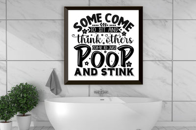 Some come to sit and think others come to just poop And stink, Bathroom SVG SVG DESIGNISTIC 