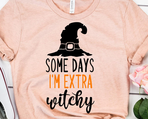 Some Days I'm Extra Witchy Halloween SVG SVG She Shed Craft Store 