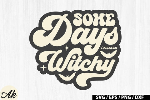Some days i'm extra witchy Retro Stickers SVG akazaddesign 