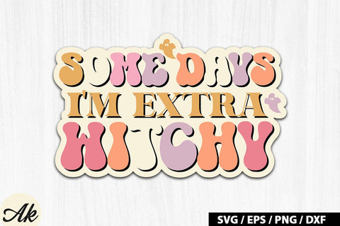 Some days i'm extra witchy Retro Stickers SVG akazaddesign 