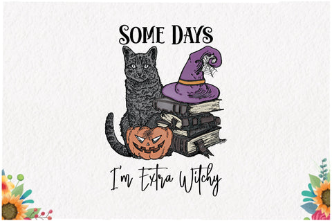 Some Days I'm Extra Witchy Sublimation Vlo2 Sublimation Jagonath Roy 