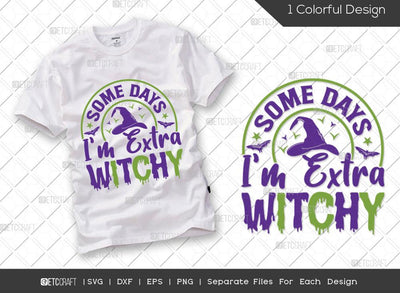 Some Days I'm Extra Witchy SVG Cut File | Halloween Svg | Boo Svg | Spooky Svg | Witch Hat Svg | Halloween T-shirt Design SVG ETC Craft 