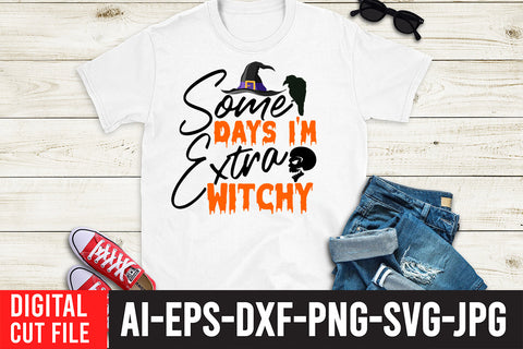 Some Days I'm Extra Witchy SVG Design SVG BlackCatsMedia 