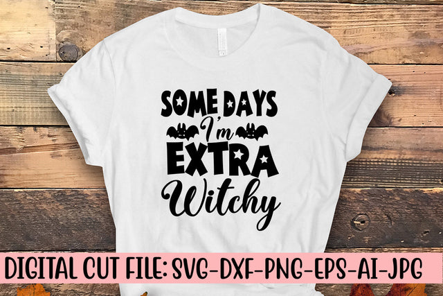 Some Days I'm Extra Witchy SVG Design SVG Syaman 