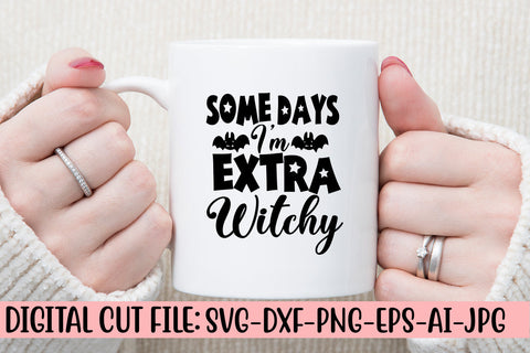 Some Days I'm Extra Witchy SVG Design SVG Syaman 